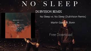 Martin Garrix ft. Bonn - No Sleep vs. No Sleep (DubVision Remix)