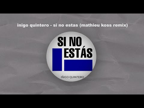 Inigo Quintero - Si No Estas (Mathieu Koss Remix)
