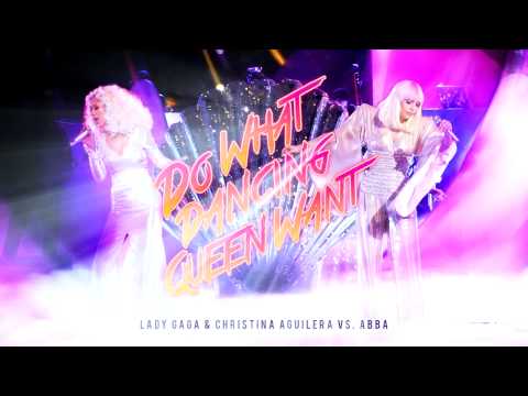 LADY GAGA & CHRISTINA AGUILERA vs ABBA | DO WHAT DANCING QUEEN WANT | MASHUP