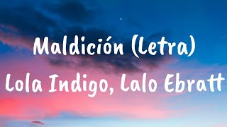 Lola Indigo, Lalo Ebratt - Maldición (Letra)