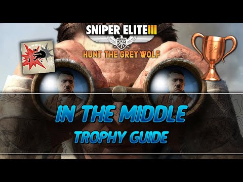 Sniper Elite 3 Hunt the Grey Wolf | In the middle Trophy Guide
