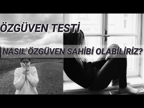 ÖZGÜVEN SAHİBİMİSİN?? Nasıl kendimize güveniriz ?(özgüven sahibi nasıl olunur?) ( Özgüven testi)