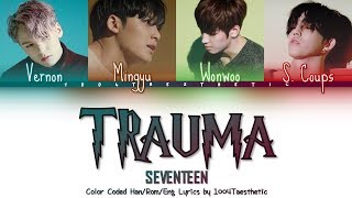 SEVENTEEN (세븐틴) - Trauma (트라우마) Color Coded Han/Rom/Eng Lyrics