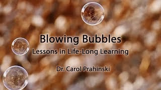 Blowing Bubbles: Lessons for Life-long Learning