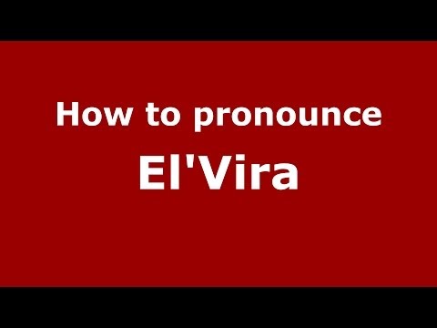 How to pronounce El'Vira (Russian/Russia) - PronounceNames.com