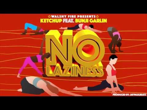 Walshy Fire Presents Ketchup ft Bunji Garlin -  No Laziness  (Audio)