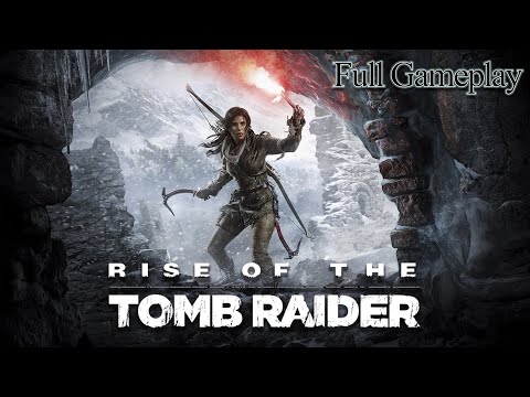 Rise of the Tomb Raider - Gameplay Full Walkthrough No Commentary [PC]