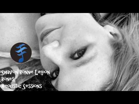Shavon Bonnie Legion - Bones (Acoustic Sessions)