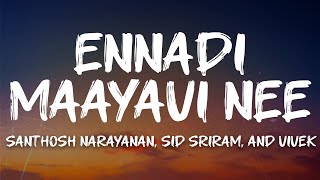 Santhosh Narayanan, Sid Sriram, and Vivek - Ennadi Maayavi Nee (Lyrics)
