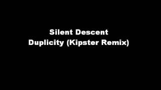 Silent Descent - Duplicity (Kipster Remix)