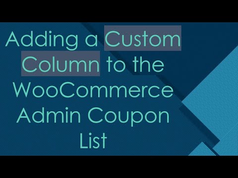 Adding a Custom Column to the WooCommerce Admin Coupon List