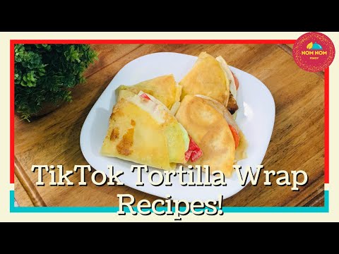 TikTok Tortilla Wrap - 3 Ways!