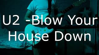 U2 - Blow Your House Down | Guitar Cover