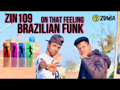 Zin109 | On that Feeling | Brazilian Funk Zumba Dance Fitness choreography zin community