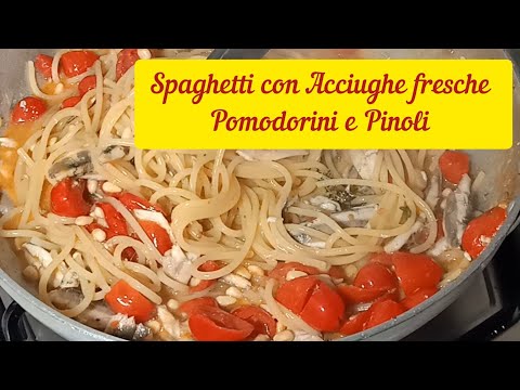 Spaghetti con Acciughe fresche, Pomodorini e Pinoli