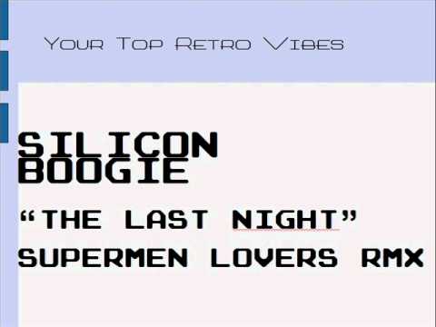 Silicon Boogie - The Last Night (Supermen Lovers Remix)