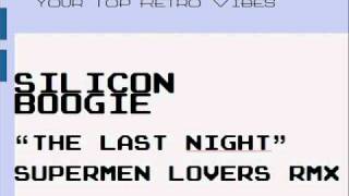 Silicon Boogie - The Last Night (Supermen Lovers Remix)