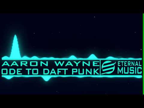 Aaron Wayne - Ode To Daft Punk (Original Mix)