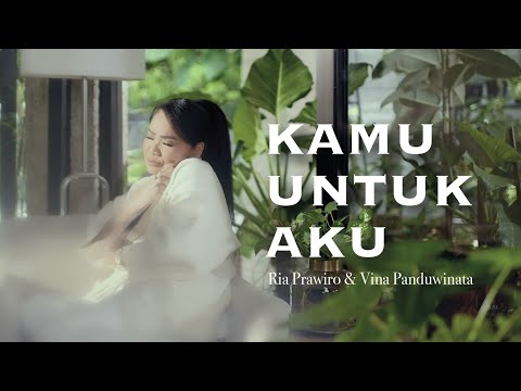 Kamu Untuk Aku - Ria Prawiro & Vina Panduwinata ( Official Music Video )