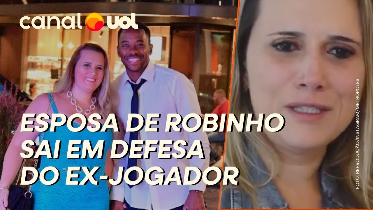 ROBINHO: ESPOSA DEFENDE EX-JOGADOR CONDENADO POR ESTUPRO: ‘NÃO ACONTECEU’