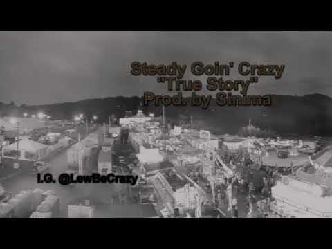 Steady Goin' Crazy - "True Story"[Prod. by Sinima Beats]