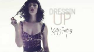 Katy Perry - Dressin Up LYRICS (Longer version) New 2011