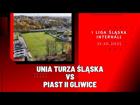 1 LIGA ŚLĄSKA INTERHALL: UNIA TURZA ŚLĄSKA - PIAST II GLIWICE (SKRÓT MECZU)