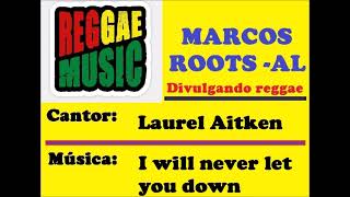 Laurel Aitken - I will never let you down / MARCOS ROOTS - AL