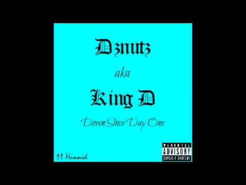 DZNUTZ aka KING D - Down Since Day One