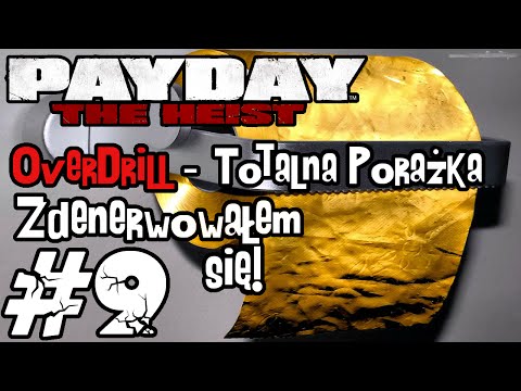 [LUŹNE GRANIE] Payday: The Heist #9 - Zdenerwowałem się! OVERDRILL - TOTALNA PORAŻKA!