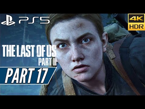 THE LAST OF US PART 2 (PS5) Walkthrough Gameplay PART 17 [4K 60FPS HDR] - No Commentary
