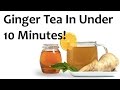 How To Make Strong Ginger Root Tea In Under 10 ...