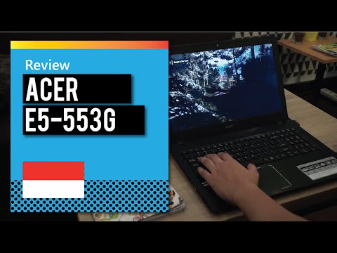 Acer Aspire E5-553G Review | Indonesia