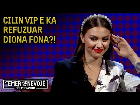 Cilin VIP e ka refuzuar Diona Fona?!