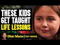 Kids Get Taught Life Lessons Dhar Mann