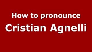 How to pronounce Cristian Agnelli