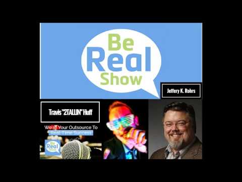 Jeffery K. Rohrs (Full Episode) | #BeRealShow (Podcast)