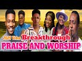 BREAKTHROUGH PRAISE AND WORSHIP SONGS 2025 NIGERIA GOSPEL SONGS 2025 NIGERIA GOSPEL MUSIC 2025