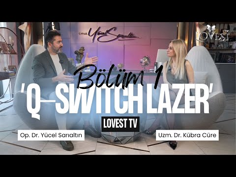 Q-Switch Lazer Nedir? Kimler İçin Uygundur? | Lovest TV – Bölüm 1