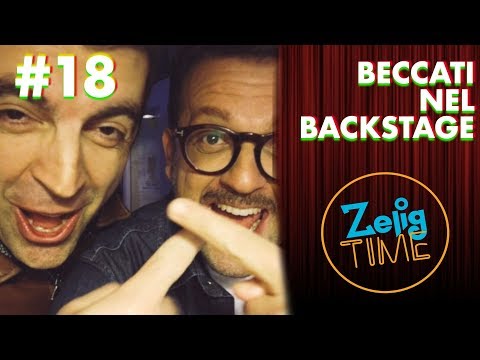 Beccati nel Backstage - ZeligTime pt.18