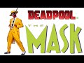Deadpool Is The Mask Trailer