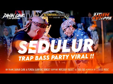 DJ SEDULUR TRAP BASS PARTY VIRAL !!! | KAMPUNG DONGKI & DAMAN GANK | DJ UDIN SENPAI
