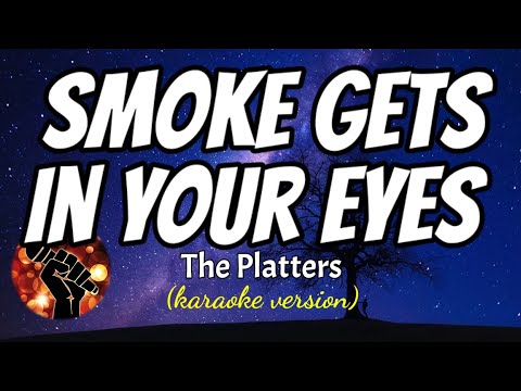 SMOKE GETS IN YOUR EYES - THE PLATTERS (karaoke version)