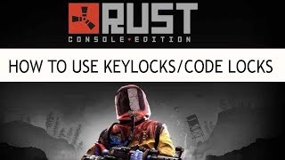 RUST Console Edition. How to use Keylocks and Code Locks.