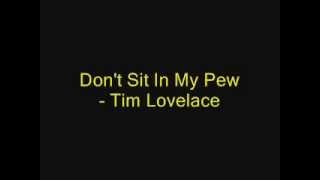 Don't Sit In My Pew - Tim Lovelace