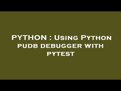 Python Using Python Pudb Debugger With Pytest