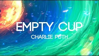 Charlie Puth - Empty Cups (Lyrics/Lyrics Video)