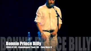 Bonnie Prince Billy - 2008-07-08 - Copenhagen Tivoli, DK - Easy Does It