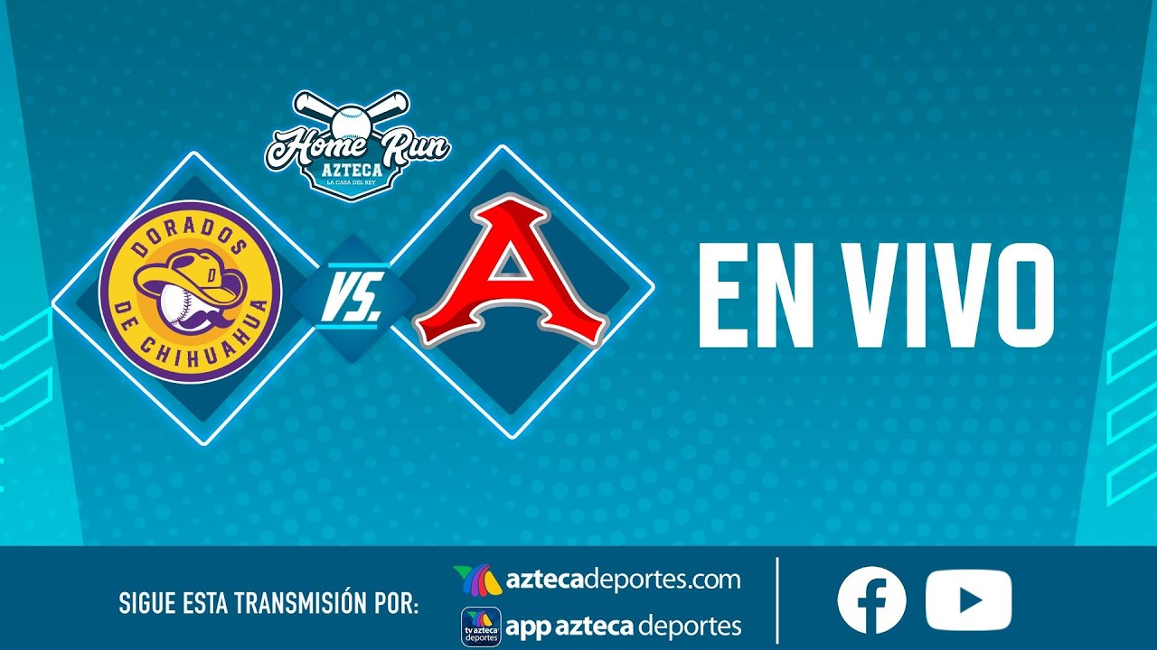 EN VIVO:  Dorados de Chihuahua vs Acereros de Monclova, | Home Run Azteca | LMB 2026
