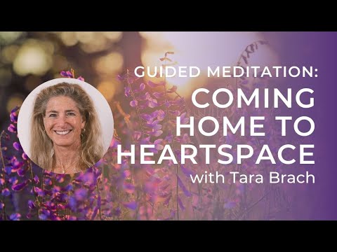 Guided Meditation: Coming Home to Heartspace with Tara Brach